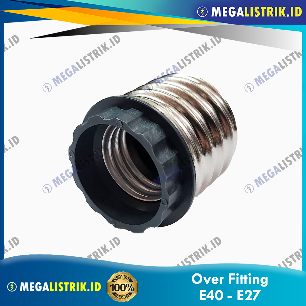 OVER FITTING E40 KE E27 / CONVERTER FITING E40 TO E27 / REDUCER FITTING LAMPU