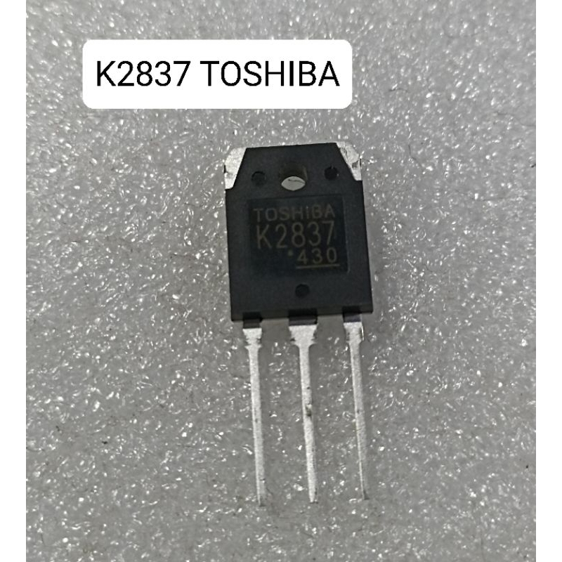 TRANSISTOR K2837 TOSHIBA K 2837 TR K2837 FET K2837 MESIN LAS