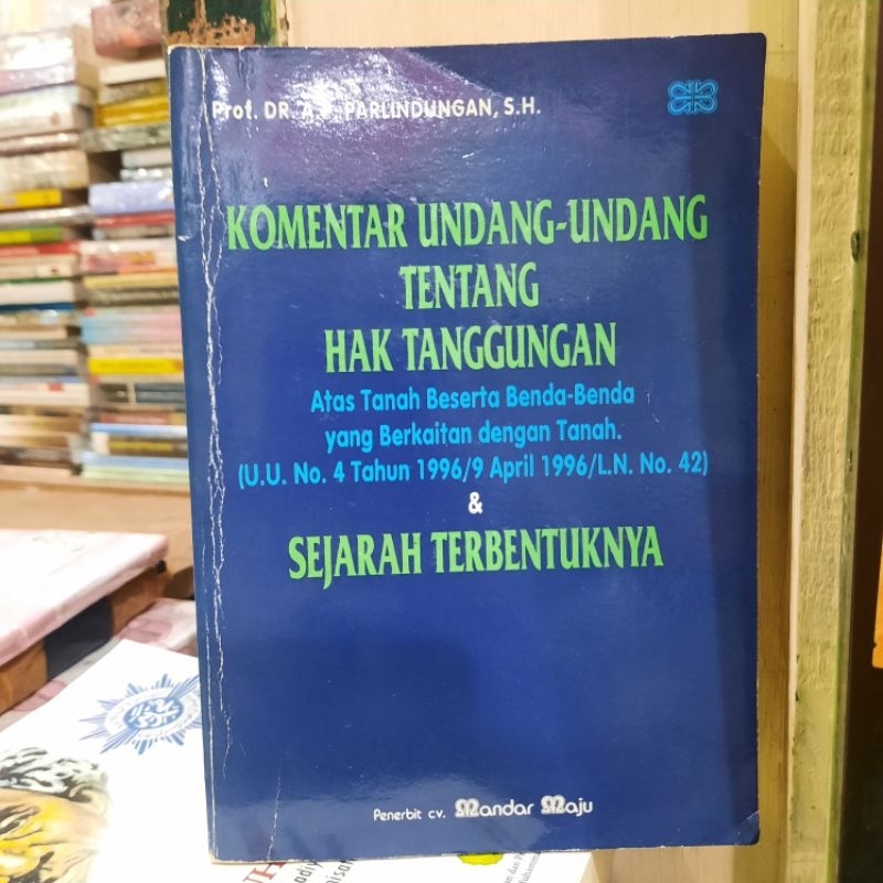 KOMENTAR UNDANG-UNDANG TENTANG HAK TANGGUNGAN & SEJARAH TERBENTUKNYA oleh Prof DR A P PARLINDUNGAN S