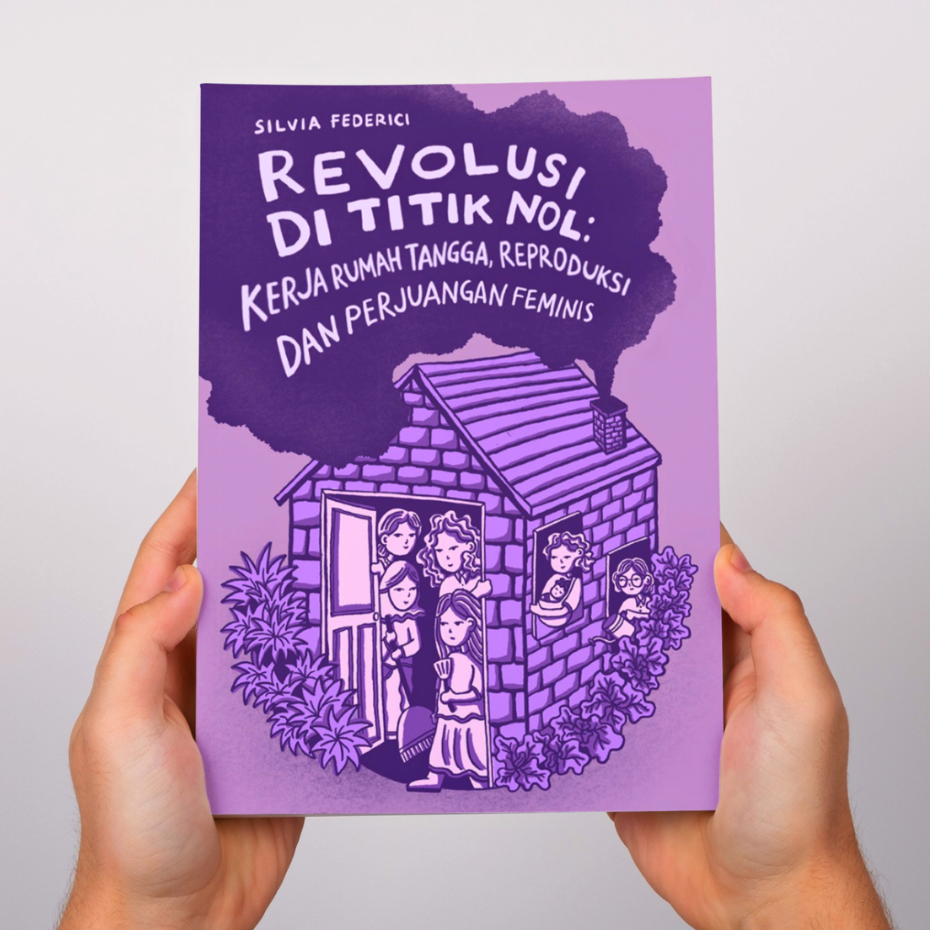 Revolusi di Titik Nol: Kerja Rumah Tangga, Reproduksi dan Perjuangan Feminis - Silvia Federici