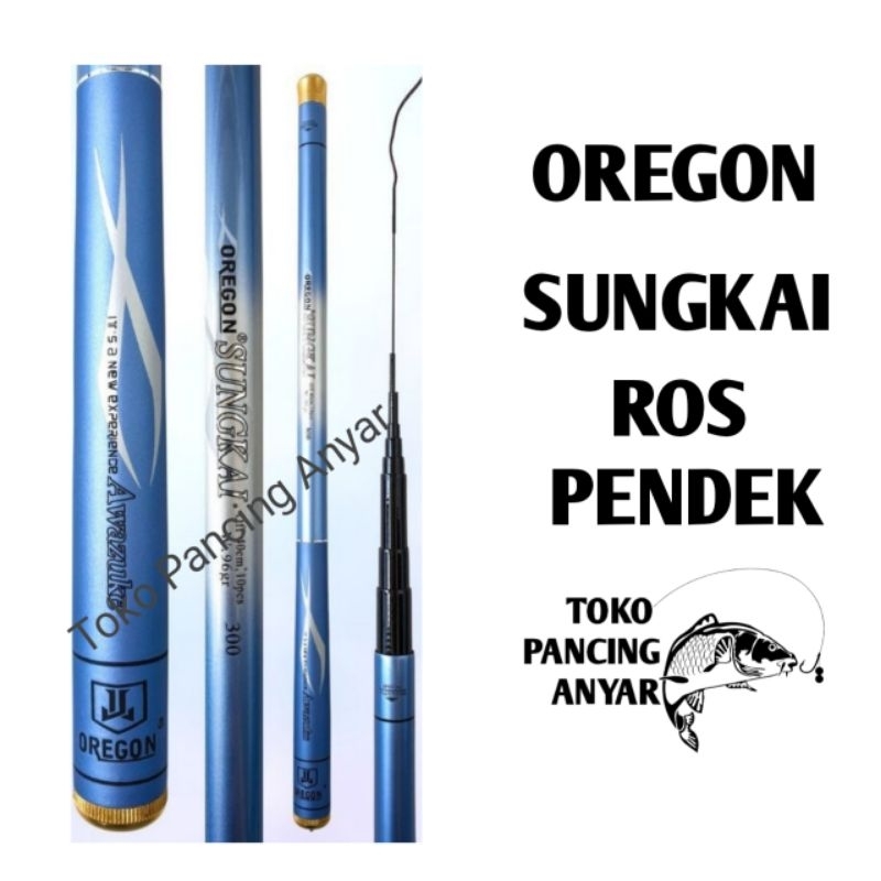 joran tegek OREGON SUNGKAI Ros pendek