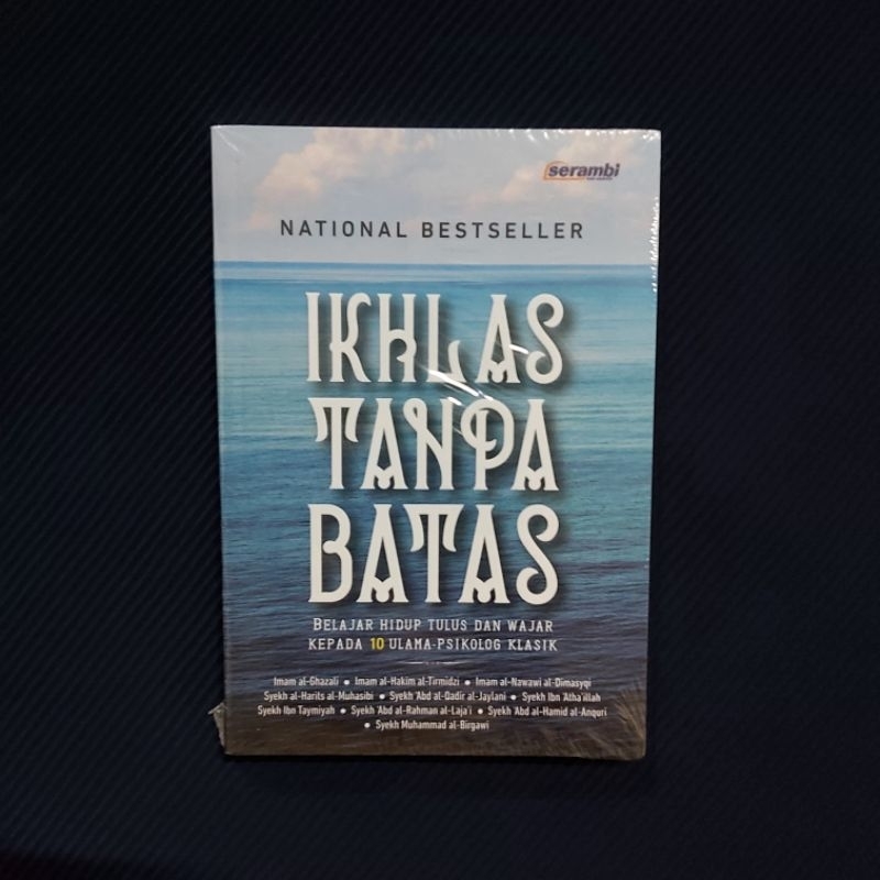 Buku Original / Ikhlas Tanpa Batas ● Metode Berniat Lurus dan Berhati Tulus ● Belajar Hidup Tulus da