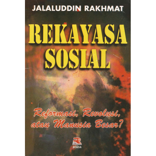 Rekayasa Sosial Reformasi Revolusi Atau Manusia Besar - Jalaluddin Rakhmat - NR