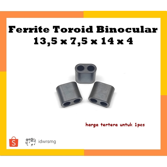 Ferrite Toroid Binocular 13,5 x 7,5 x 14 x 4