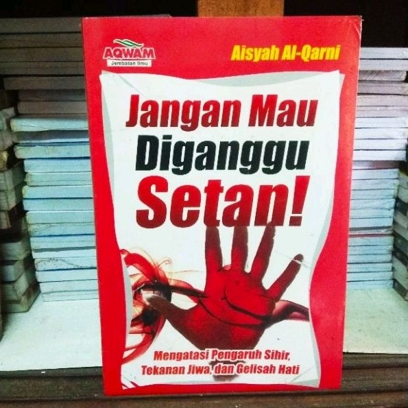 Jangan Mau Diganggu Setan - Mengatasi Pengaruh Sihir, Tekanan Jiwa, Gelisah Hati - ORIGINAL