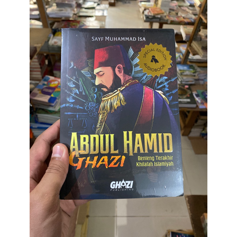 Abdul Hamid Ghazi Benteng Terakhir Khilafah Islamiyah Original