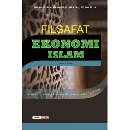 Filsafat Ekonomi Islam: Basis Epistemologi Ekonomi Islam Muhammad Baqir Sadr