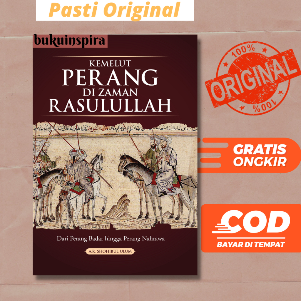 KEMELUT PERANG DI ZAMAN RASULULLAH : Dari Perang Badar Hingga Perang Nahrawa