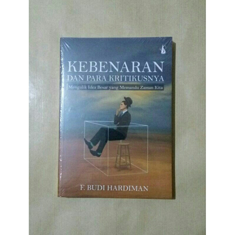 Kebenaran dan Para Kritikusnya - Prof. Dr. F. Budi Hardiman