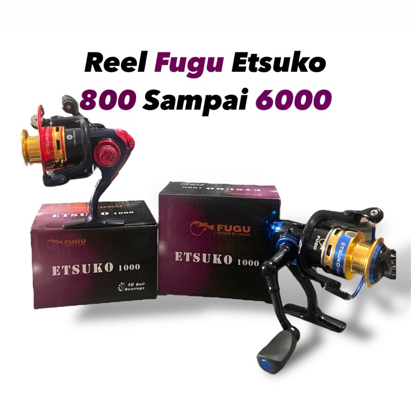Reel FUGU Etsuko | 800 Sampai 6000