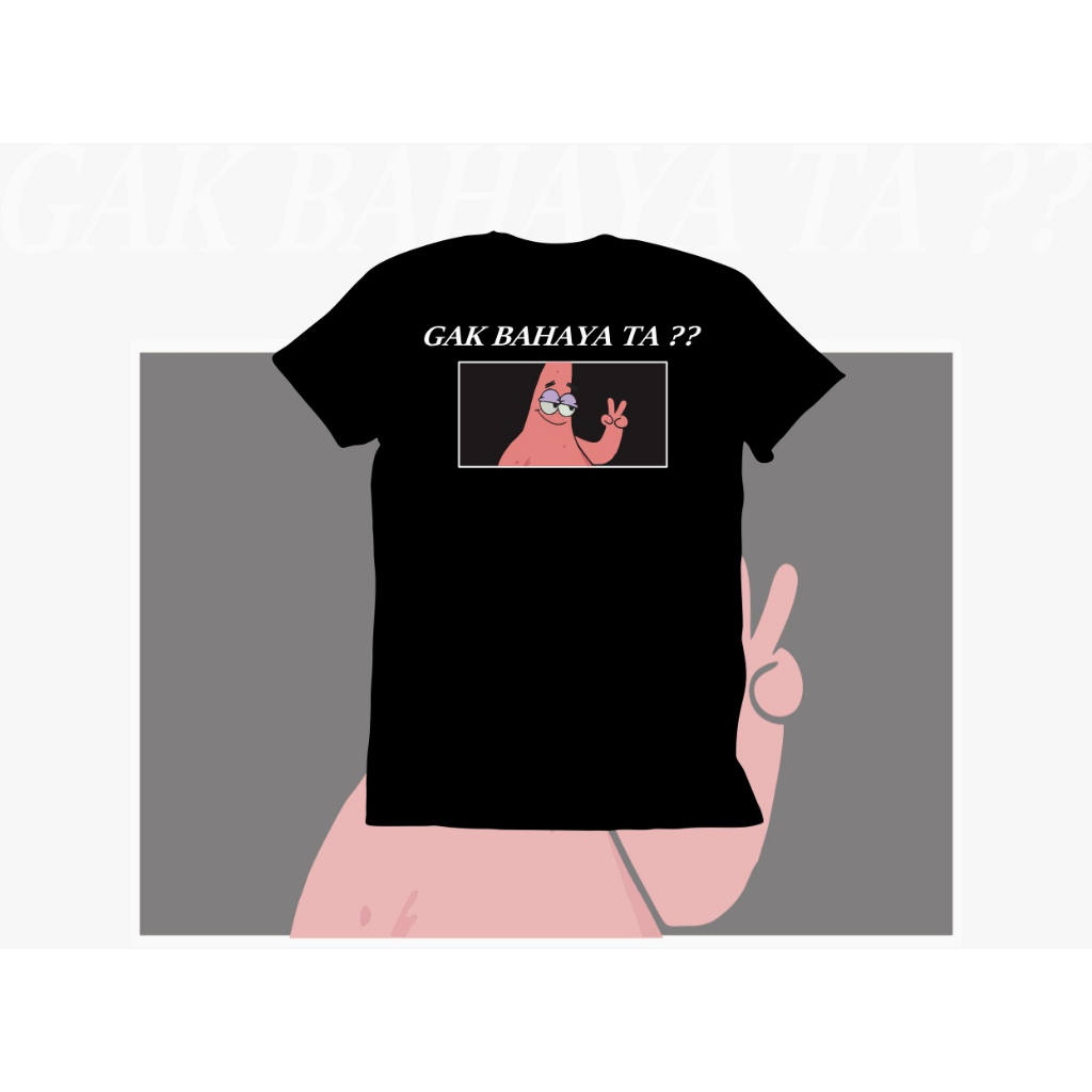 Baju Kaos Viral Gak Bahaya Ta Patrick Katun