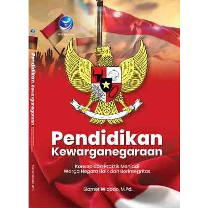 Pendidikan Kewarganegaraan; Konsep dan Praktik Menjadi Warga Negara Baik dan Berintegritas