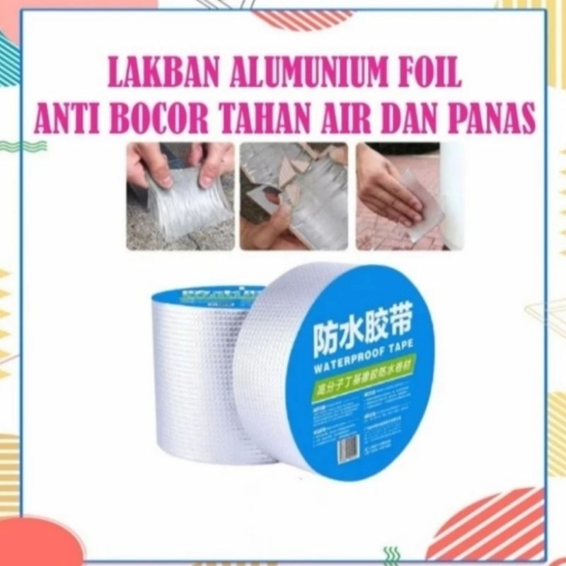 Lakban Anti Bocor Lem Anti Air Aluminium Foil Butyl Waterproof Lem Talang Atap Bocor