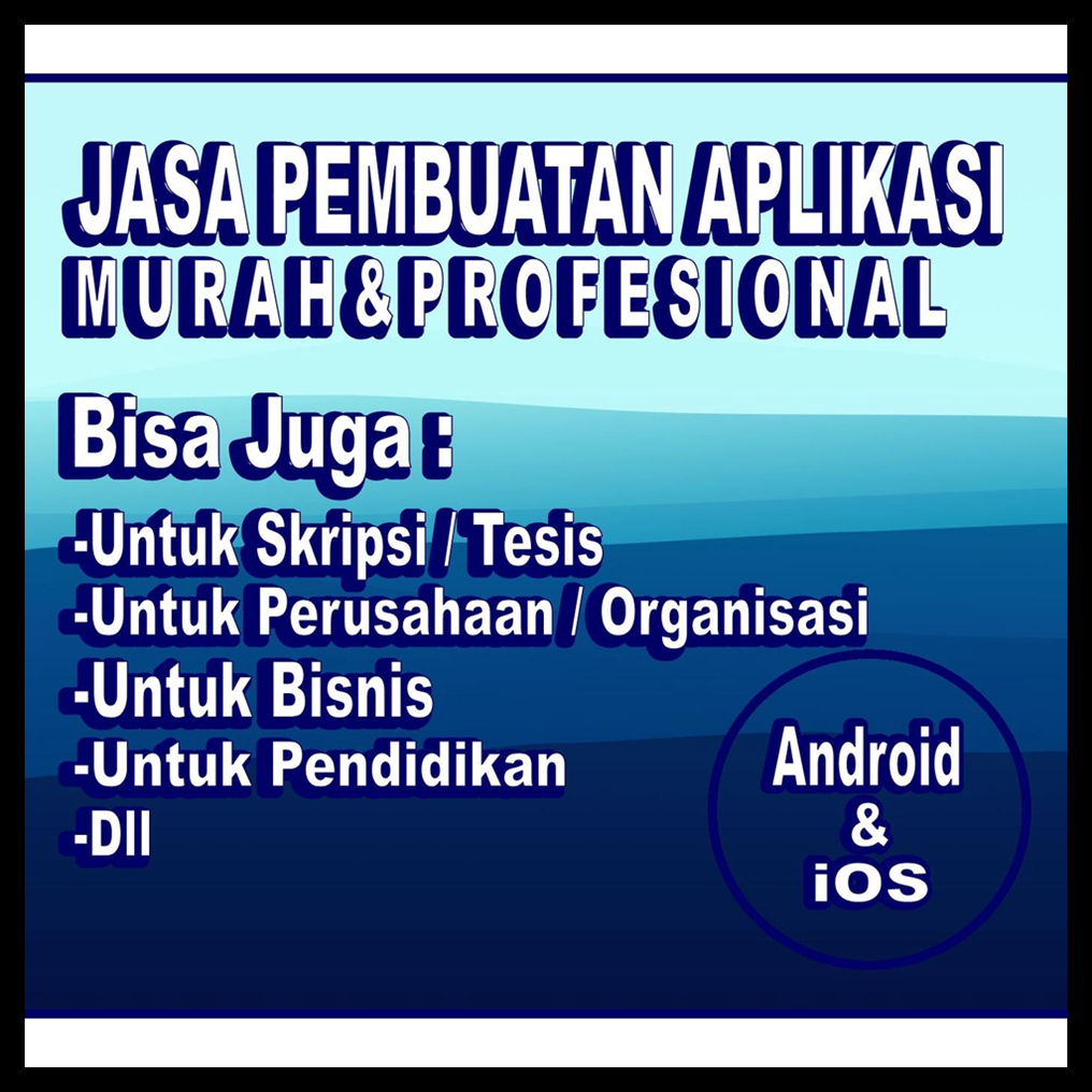 JASA PEMBUATAN APLIKASI DESKTOP JASA APLIKASI ANDROID JASA PEMBUATAN APLIKASI GAME ANDROID IOS JASA 