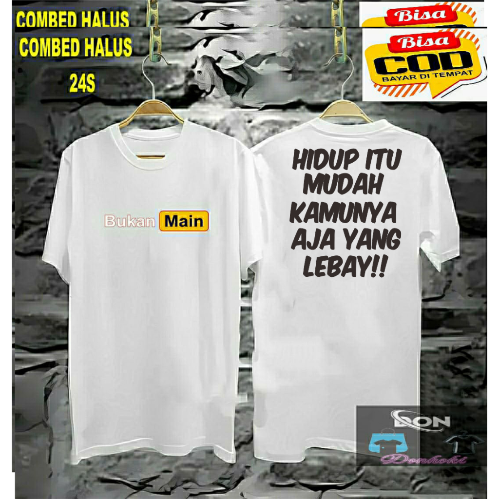 Koas B.Main Hidup Itu Mudah Kamunya Aja Yang Lebay Kaos Cowok Pakai Pria Wanita Kaos Distro Pria