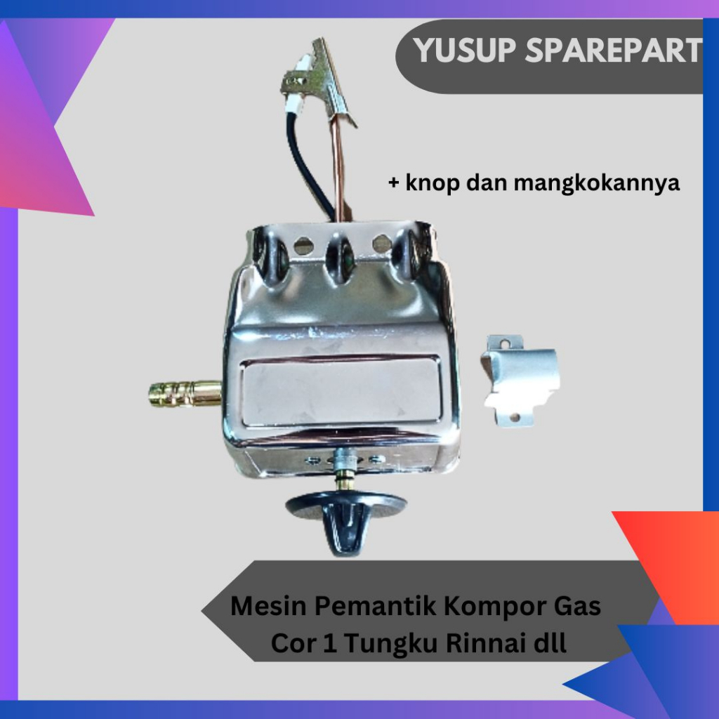 Mesin pematik  kompor gas cor 1 tungku rinnai/ win gas/ sun rise dll + knop dan mangkokannya