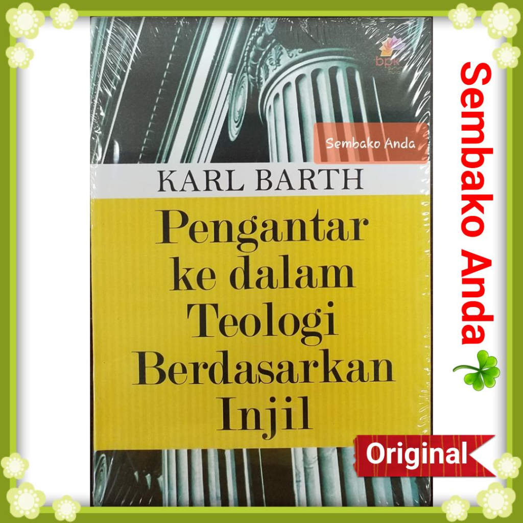 A) Pengantar Ke Dalam Teologi Berdasarkan Injil. Karl Barth