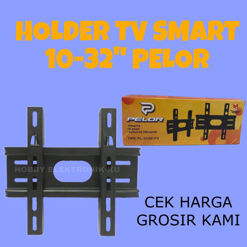 HOLDER BRACKET TV SMART 10-32INCH PELOR