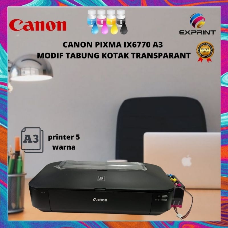 Printer Canon A3 IX6770+Infus Tabung Bening dengan Tinta Premium