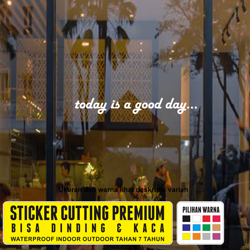 Stiker Quotes Katakata Motivasi Dinding Kaca Cutting Sticker Today is Good
