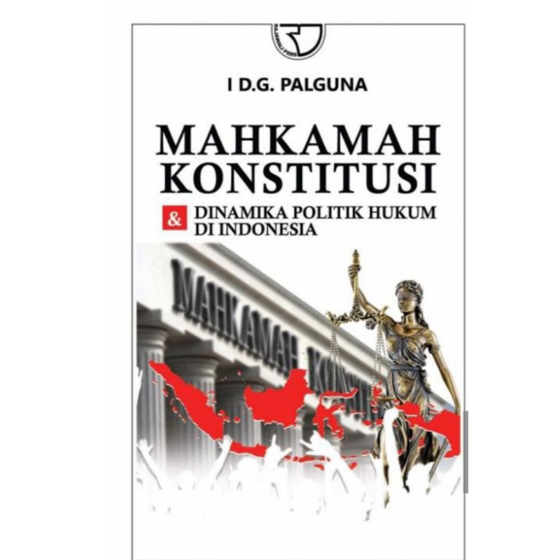 

BUKU ORIGINAL MAHKAMAH KONSTITUSI DAN DINAMIKA POLITIK HUKUM DI INDONESIA