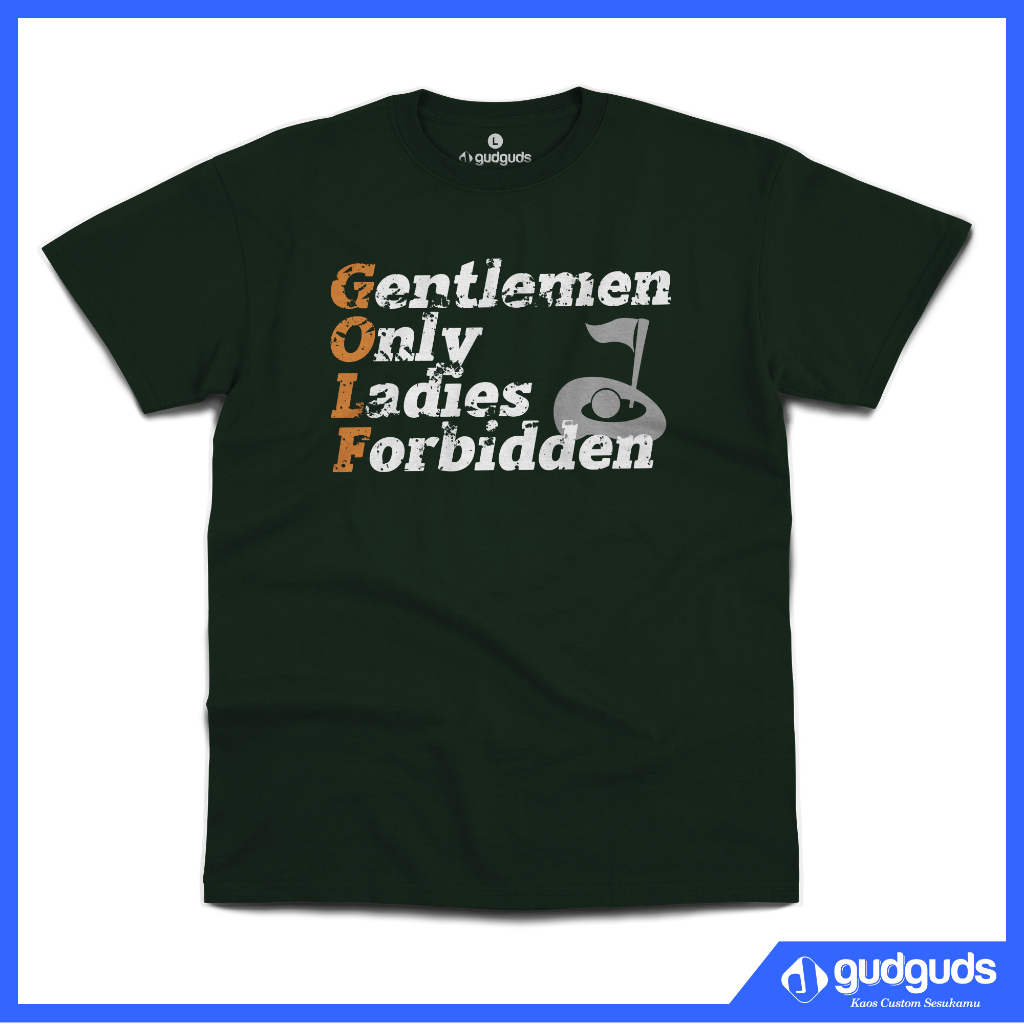 GOLF: Gentlemen Only, Ladies Forbidden - gudguds Tshirt