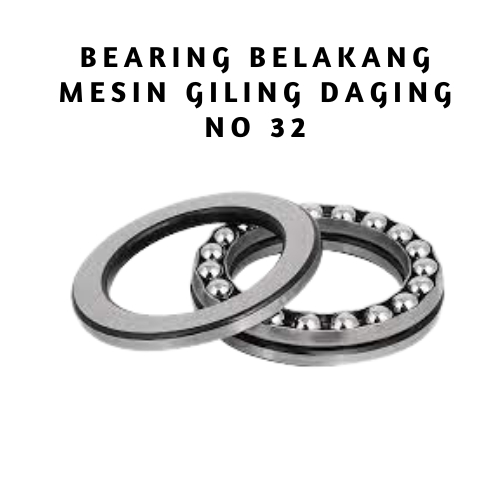 Bearing Belakang Gilingan Daging No 32 Laker Belakang Mesin Giling Daging No 32