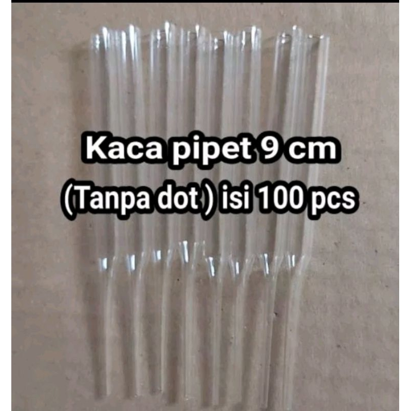 PIPET TETES KACA 9CM TANPA KARET/DOT ISI 100