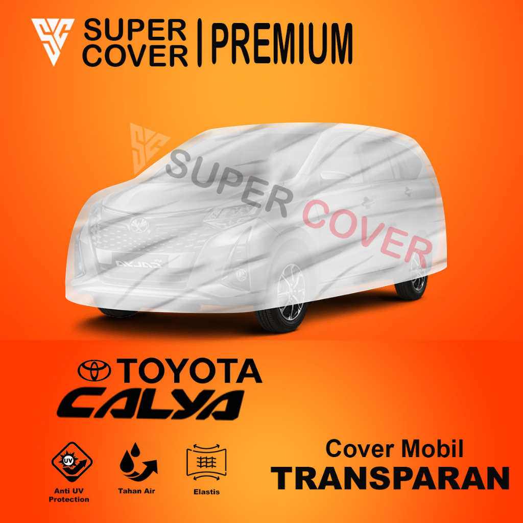 Cover / Sarung Body Mobil Toyota Calya Super Cover Plastik Transparan Waterproof
