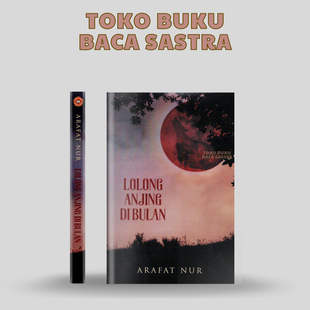 Novel Lolong Anjing di Bulan - Arafat Nur