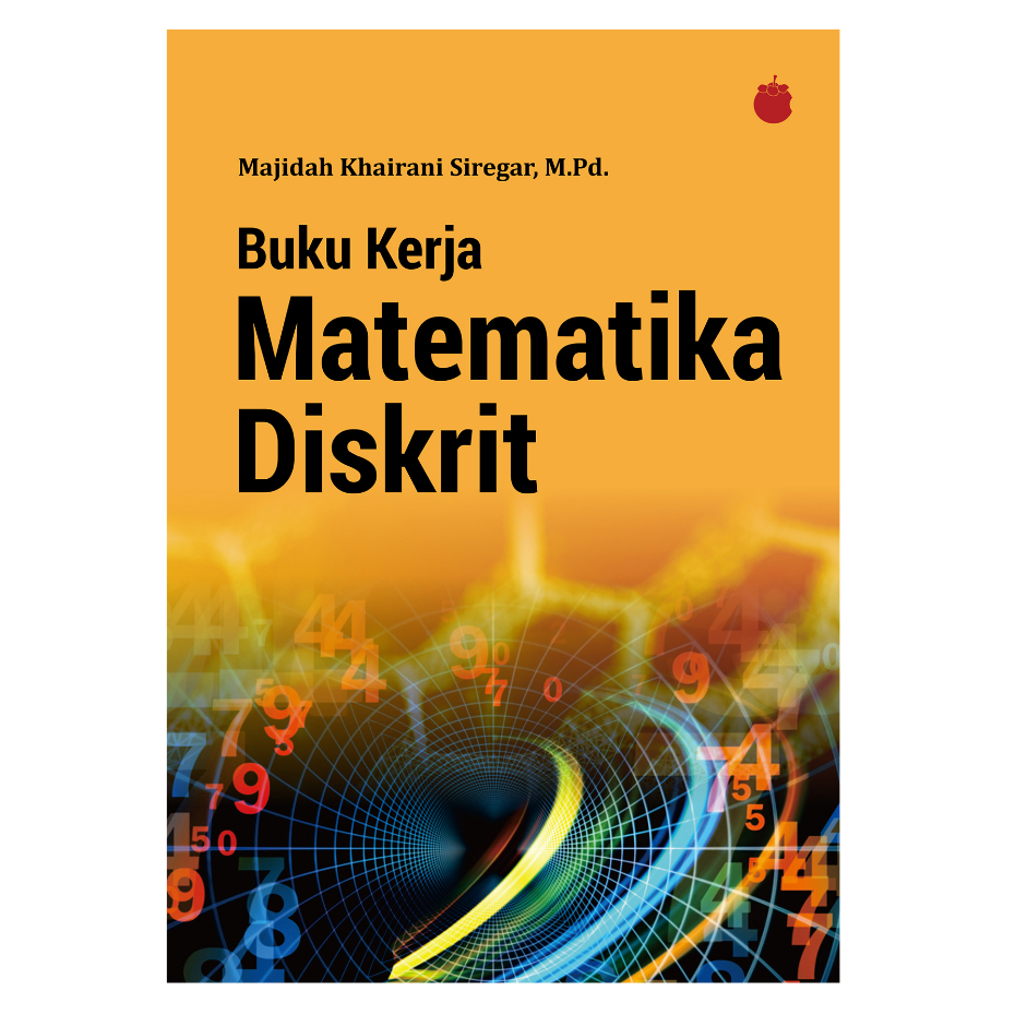 Matematika Diskrit / Buku Kerja Matematika Discrit / Matematika Discret