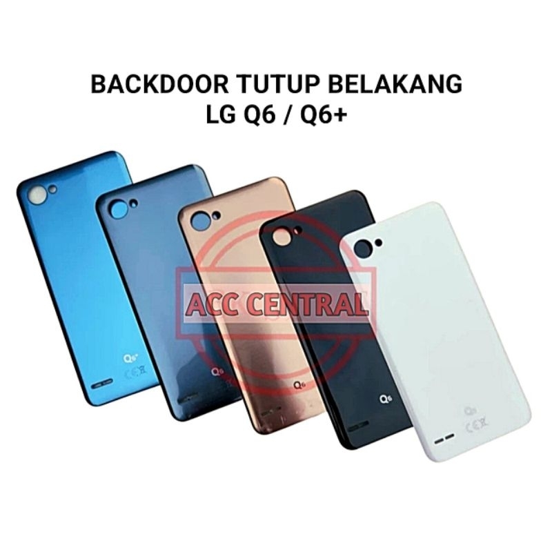 BACKCOVER BACKDOOR TUTUP BELAKANG BACK CASING FOR LG Q6 / Q6+ / Q6 PLUS
