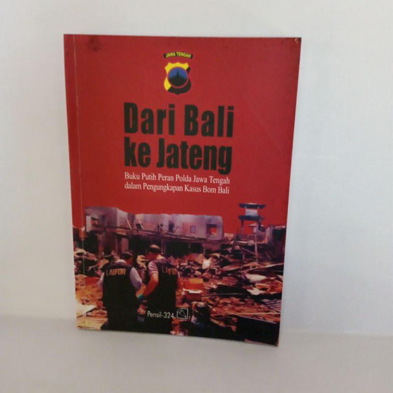 Dari bali ke jateng buku putih peran polda jawa tengah dalam pegungkapan kasus bom bali