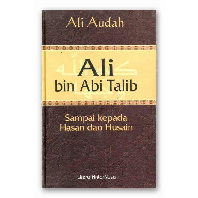 

ALI BIN ABI THALIB SAMPAI KEPADA HASAN DAN HUSAIN - KARYA ALI AUDAH