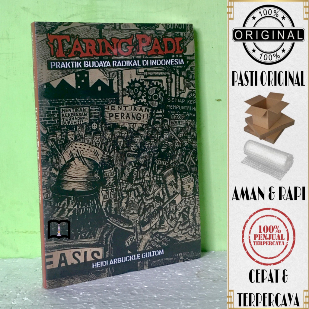 Buku Taring Padi - Praktik Budaya Radikal Di Indonesia - Heidi Arbuckle Gultom