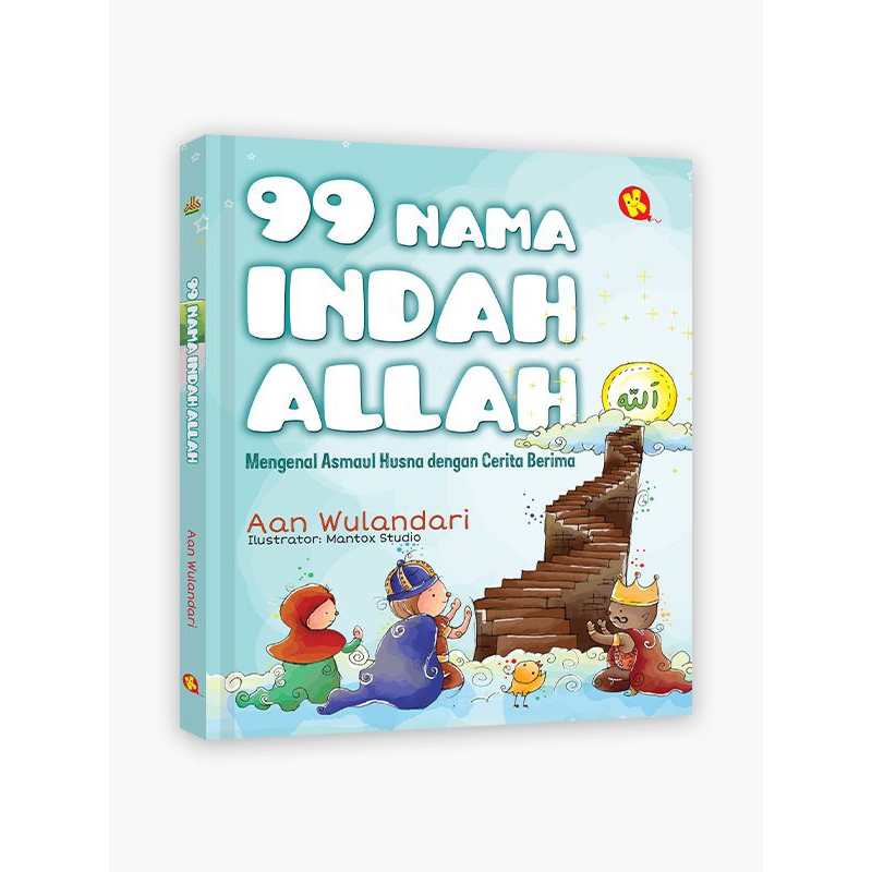 99 Nama Indah Allah : Mengenal Asmaul Husna Dengan Cerita Berima