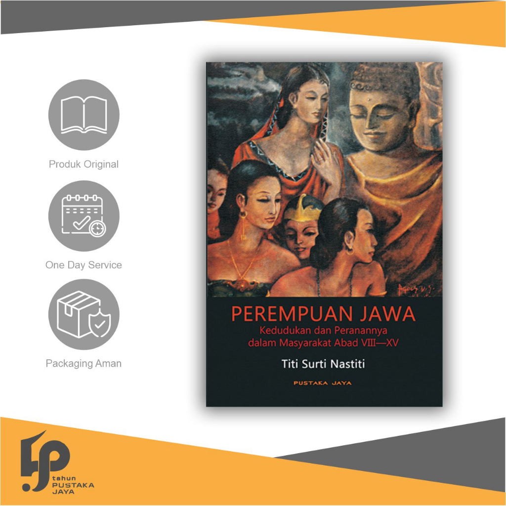 Sejarah - Perempuan Jawa: Kedudukan dan Peranannya dalam Masyarakat Abad VIII-XV - Titi Surti Nastit