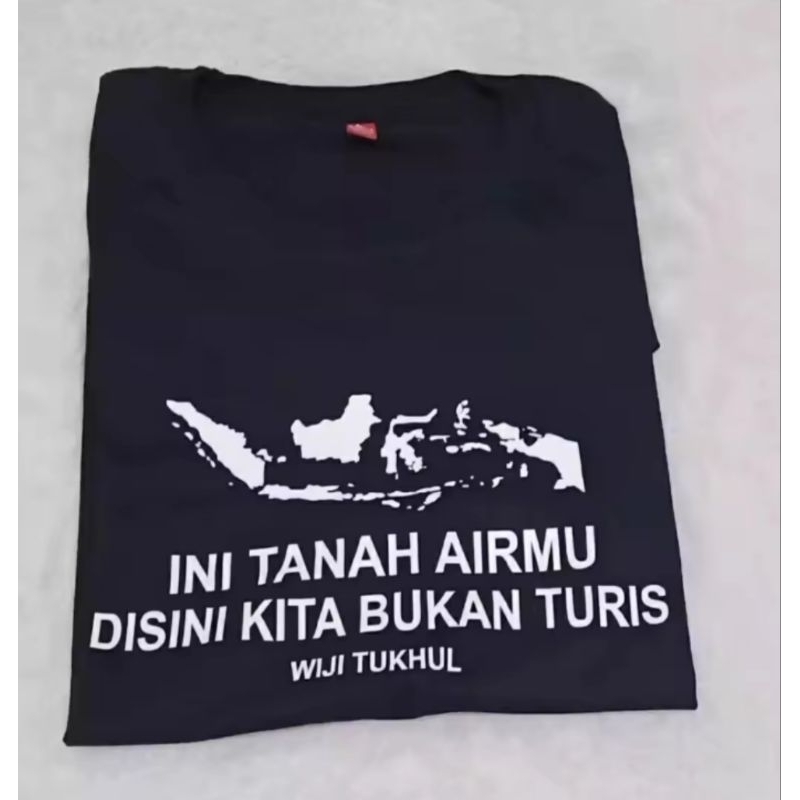 KAOS//INI TANAH AIR MU DI SINI KITA BUKAN TURIS