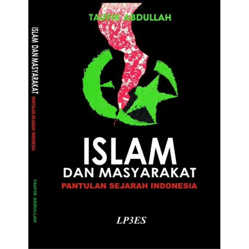 ISLAM DAN MASYARAKAT Pantulan Sejarah Indonesia - Taufik Abullah