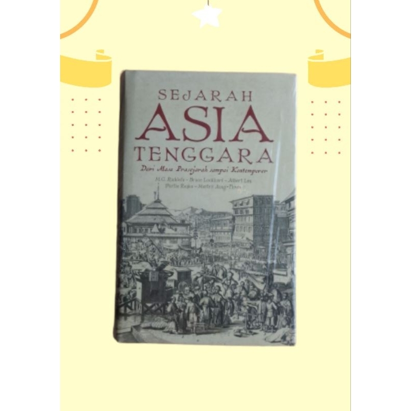 SEJARAH ASIA TENGGARA: Dari Masa Prasejarah sampai Kontemporer (Cet-1)
