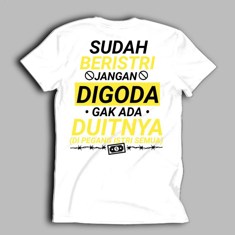 KAOS SUDAH BERISTRI JANGAN DIGODA