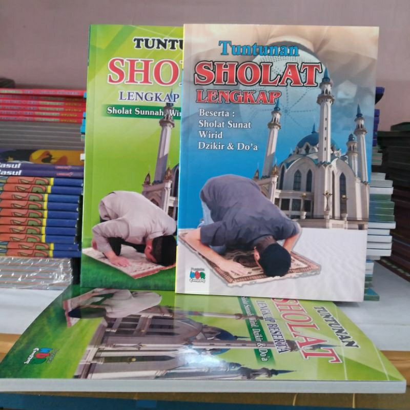 BUKU TUNTUNAN SHOLAT LENGKAP BESERTA SHOLAT SUNAH, WIRID, DZIKIR DAN DOA