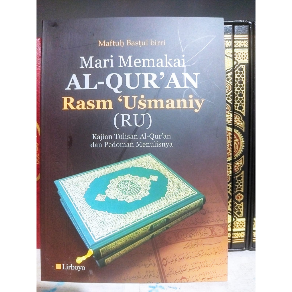 Mari Memakai Rasm Utsmani Karya KH. Maftuh Basthul Birri Lirboyo