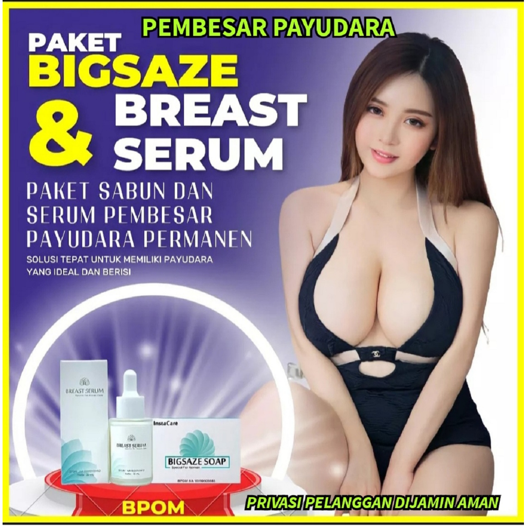Paket Pembesar payudara Breast serum dan Bigsaze soal Bpom pengencang payudara ampuh cepat permanen 