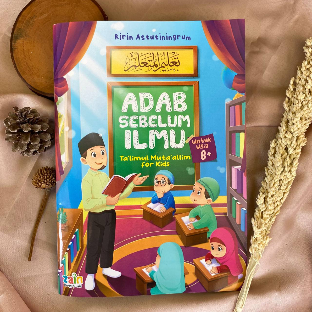 

Adab Sebelum Ilmu : (Ta’limul Muta’allim for Kids) - Zain