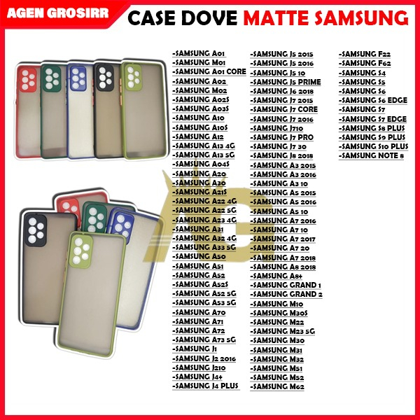 AG -CASE MATTE SAMSUNG A3 2015 A5 2015 A7 2017 A8+ A3 2016 A5 2016 A7 2018 GRAND 1/2 M22 M30 M32 M52 M10 M23 M31 M51 M62 S4 S5 S6 S6 EDGE A7 A7 EDGE S8+ S9+ S10+ NOTE 8- CASE MATTE- CASE DOVE - AG