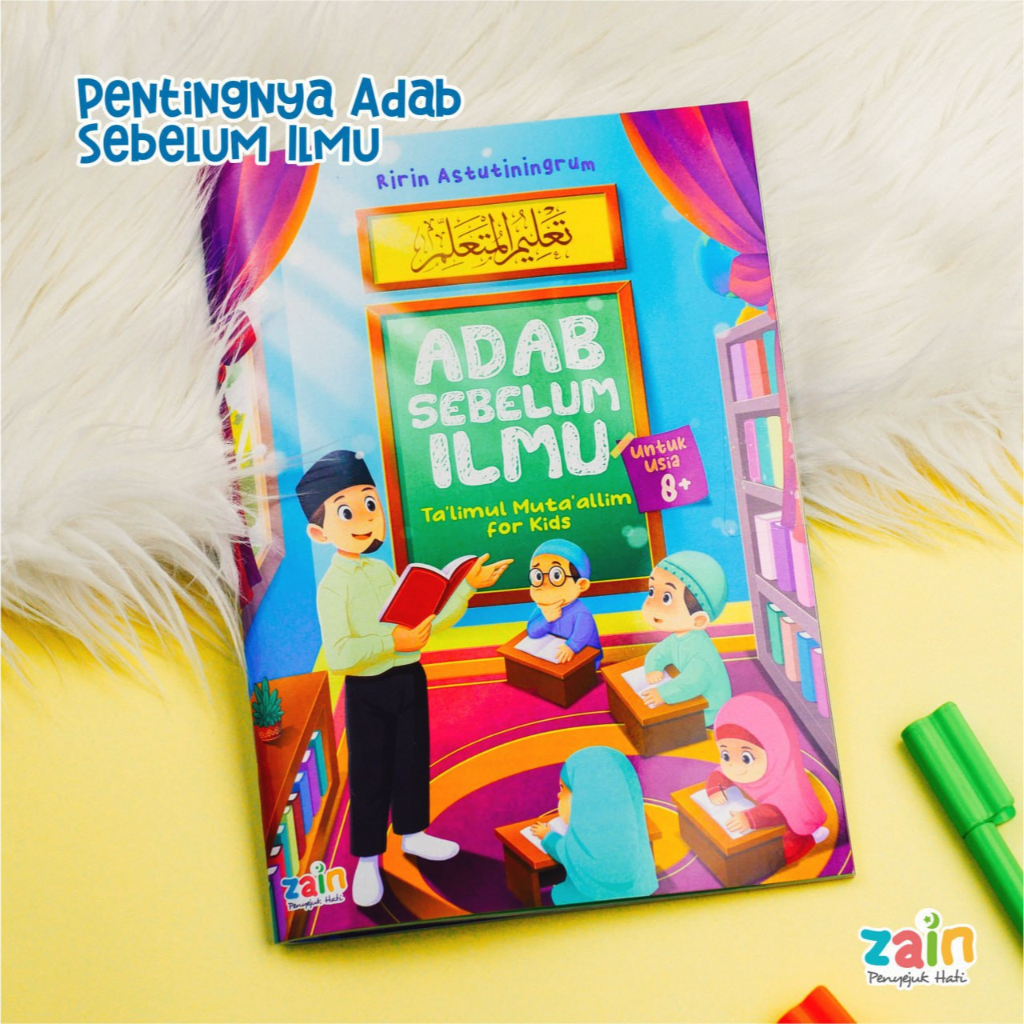 

Adab Sebelum Ilmu : (Ta’limul Muta’allim for Kids) - Zain