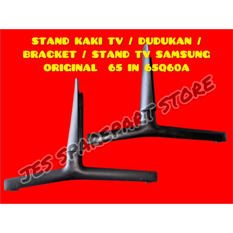 STAND KAKI TV / DUDUKAN /   BRACKET / STAND TV SAMSUNG   ORIGINAL  65 IN 65Q60A