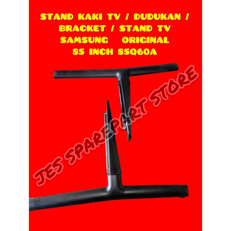 STAND KAKI TV / DUDUKAN /    BRACKET / STAND TV  SAMSUNG   ORIGINAL   85 INCH 85Q60A
