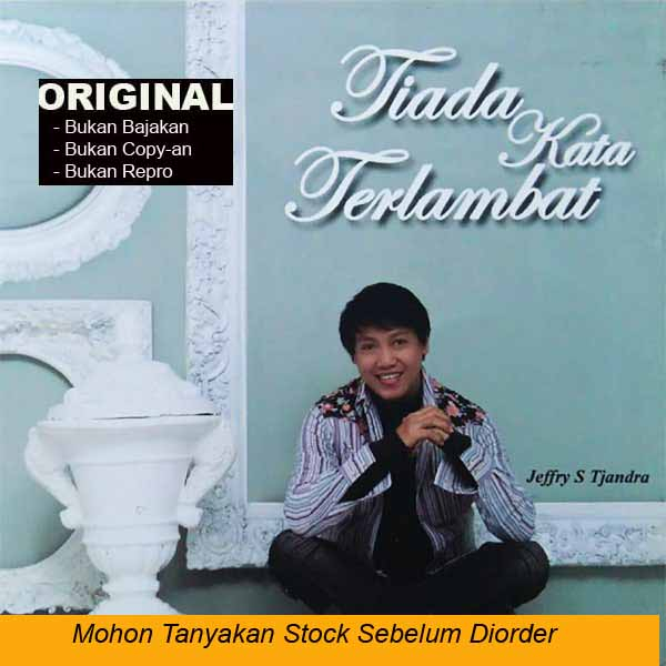 Tiada Kata Terlambat - Jeffry S Tjandra - CD Original Lagu Kristen
